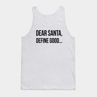 Dear Santa Define Good | Funny Christmas | Black Tank Top